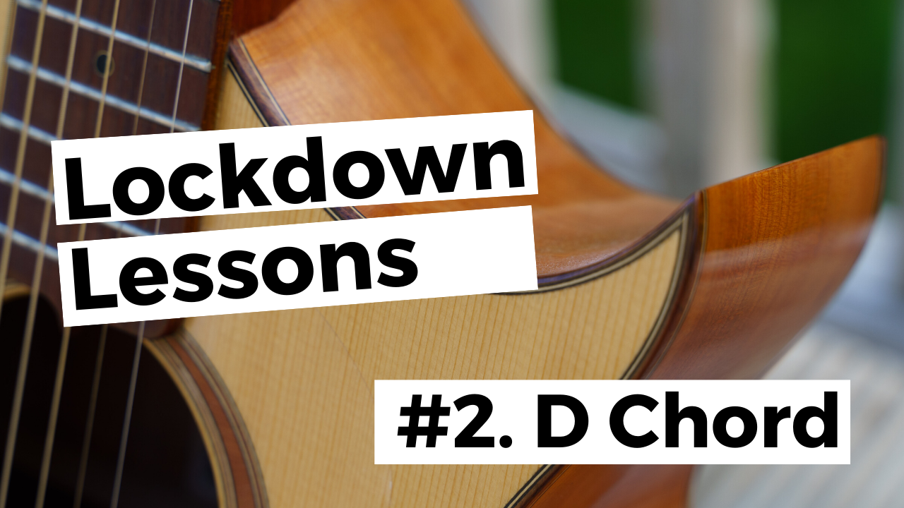 Lockdown Lessons - D Chord